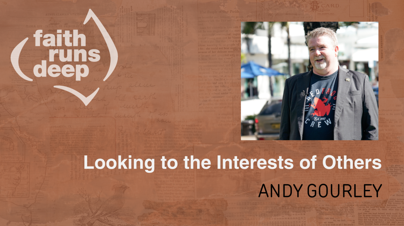 Andy Gourley - Looking to the Interests of Others