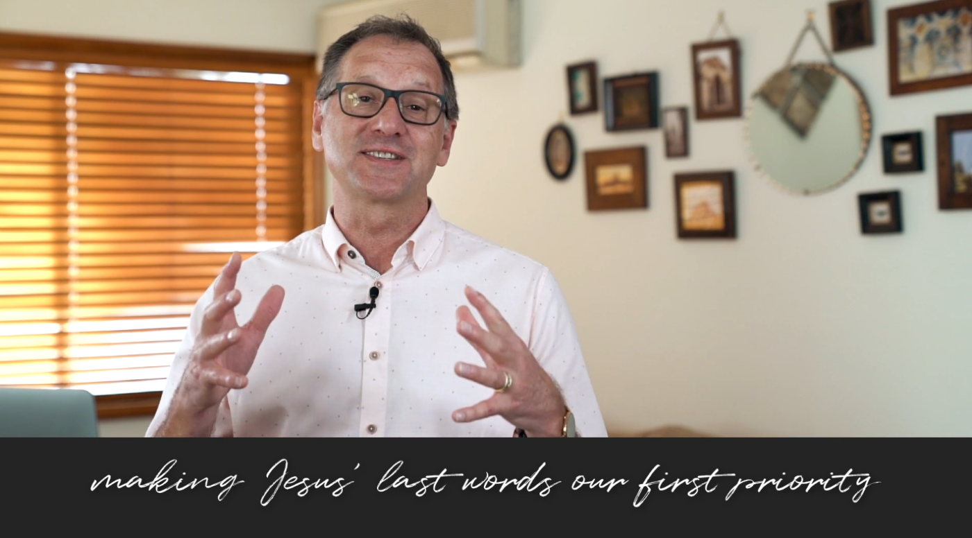 Sermon for Week 1: Jesus' Last Words our First Priority
