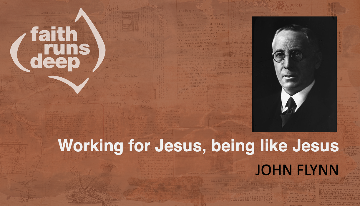 John Flynn - Working for Jesus, Being Like Jesus